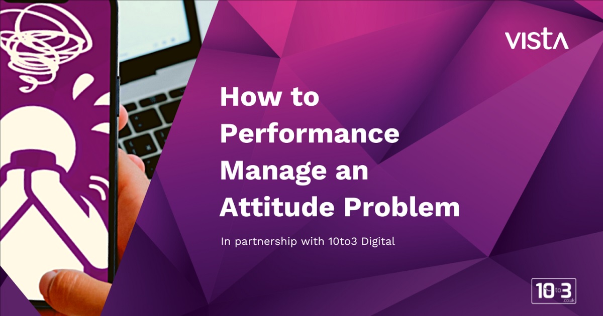 How to Performance Manage an Attitude Problem