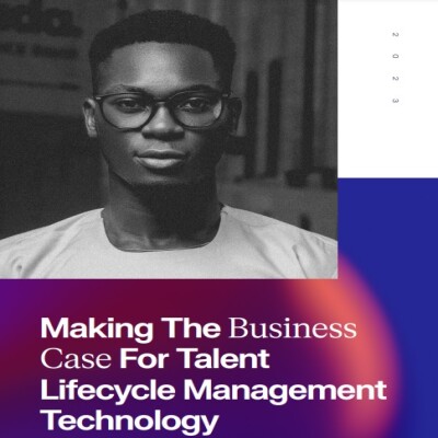 Making The Business Case For Talent Lifecycle Management Technology