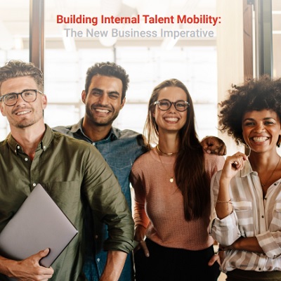 Building Internal Talent Mobility: The New Business Imperative